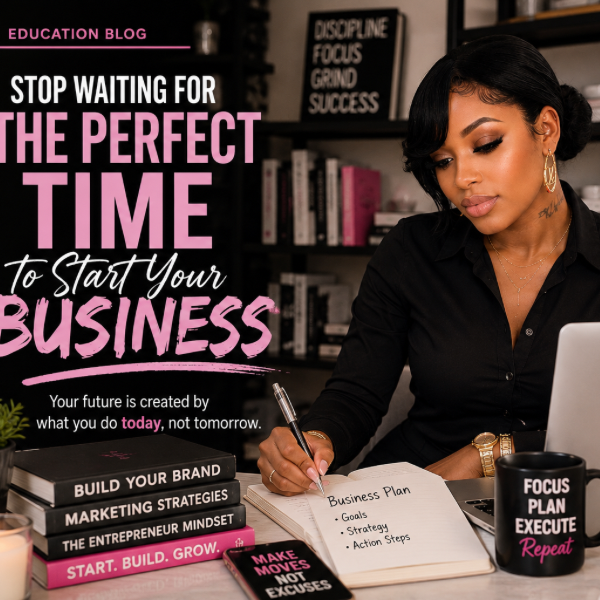 Stop Waiting for the Perfect Time to Start Your Business